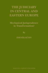 cover of the book The Judiciary in Central and Eastern Europe : Mechanical Jurisprudence in Transformation?