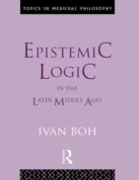 cover of the book Epistemic Logic in the Later Middle Ages