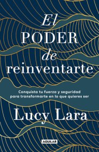 cover of the book El poder de reinventarte: Conquista tu fuerza y seguridad para transformarte en lo que quieras ser