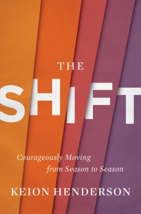 cover of the book The Shift: Courageously Moving from Season to Season