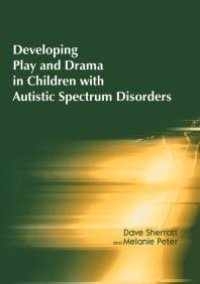 cover of the book Developing Play and Drama in Children with Autistic Spectrum Disorders