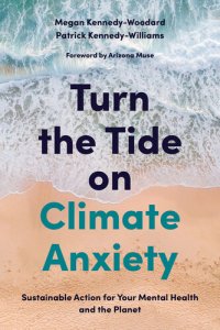 cover of the book Turn the Tide on Climate Anxiety: Sustainable Action for Your Mental Health and the Planet