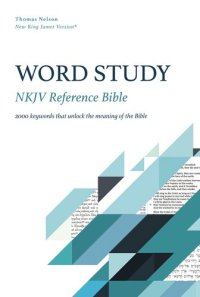 cover of the book NKJV, Word Study Reference Bible: 2,000 Keywords that Unlock the Meaning of the Bible