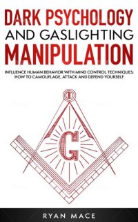 cover of the book Dark Psychology and Gaslighting Manipulation: Influence Human Behavior with Mind Control Techniques: How to Camouflage, Attack and Defend Yourself