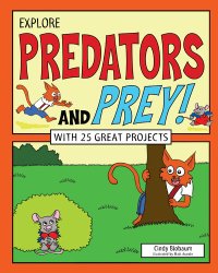 cover of the book Explore Predators and Prey!: With 25 Great Projects