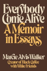 cover of the book Everybody Come Alive: A Memoir in Essays