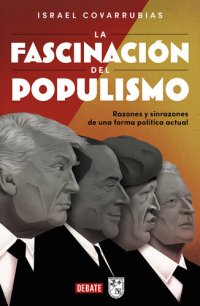 cover of the book La fascinación del populismo: Razones y sinrazones de una forma política actual