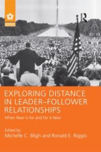 cover of the book Exploring Distance in Leader-Follower Relationships : When near Is Far and Far Is Near