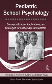 cover of the book Pediatric School Psychology : Conceptualization, Applications, and Strategies for Leadership Development