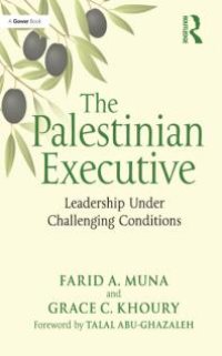 cover of the book The Palestinian Executive : Leadership under Challenging Conditions