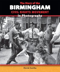 cover of the book The Story of the Birmingham Civil Rights Movement in Photographs