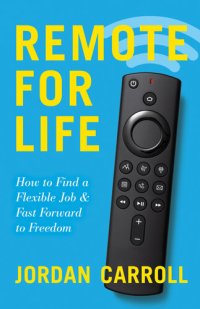 cover of the book Remote for Life: How to Find a Flexible Job and Fast Forward to Freedom