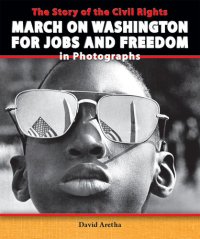 cover of the book The Story of the Civil Rights March on Washington for Jobs and Freedom in Photographs