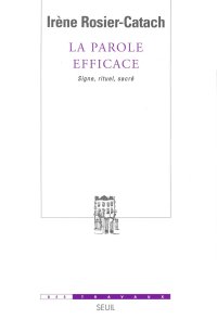 cover of the book La parole efficace. Signe, rituel, sacré