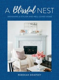 cover of the book A Blissful Nest: Designing a Stylish and Well-Loved Home