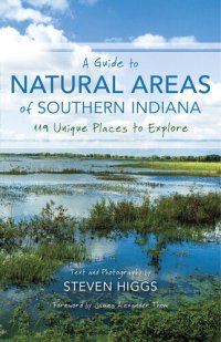 cover of the book A Guide to Natural Areas of Southern Indiana: 119 Unique Places to Explore