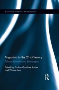 cover of the book Migration in the 21st Century : Political Economy and Ethnography