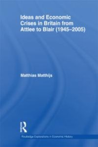 cover of the book Ideas and Economic Crises in Britain from Attlee to Blair (1945-2005)