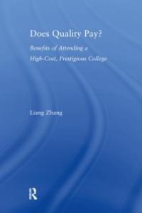 cover of the book Does Quality Pay? : Benefits of Attending a High-Cost, Prestigious College