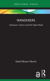 cover of the book Wanderers: Literature, Culture and the Open Road