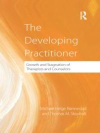 cover of the book The Developing Practitioner : Growth and Stagnation of Therapists and Counselors