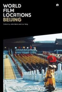 cover of the book World Film Locations: Beijing : Beijing