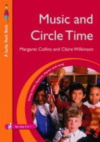 cover of the book Music and Circle Time : Using Music, Rhythm, Rhyme and Song