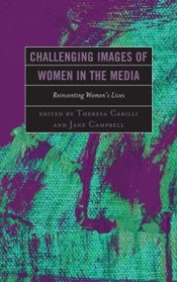 cover of the book Challenging Images of Women in the Media : Reinventing Women's Lives