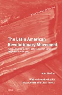 cover of the book The Latin American Revolutionary Movement: Proceedings of the First Latin American Communist Conference, June 1929