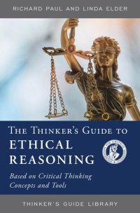 cover of the book The Thinker's Guide to Ethical Reasoning: Based on Critical Thinking Concepts & Tools