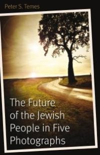 cover of the book The Future of the Jewish People in Five Photographs