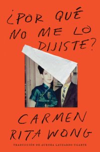 cover of the book Why Didn't You Tell Me?  ¿Por qué no me lo dijiste? (Spanish edition)