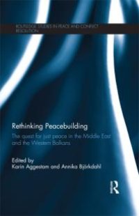 cover of the book Rethinking Peacebuilding : The Quest for Just Peace in the Middle East and the Western Balkans