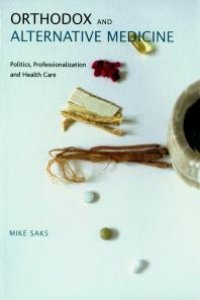 cover of the book Orthodox and Alternative Medicine : Politics, Professionalization and Health Care