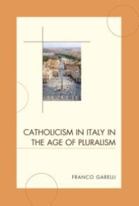 cover of the book Catholicism in Italy in the Age of Pluralism