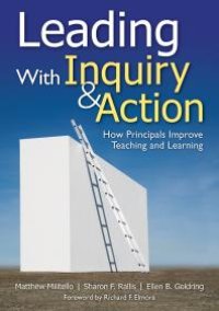 cover of the book Leading with Inquiry and Action : How Principals Improve Teaching and Learning