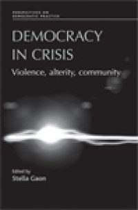 cover of the book Democracy in Crisis : Violence, Alterity, Community