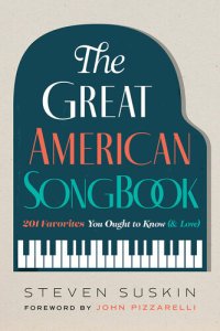 cover of the book The Great American Songbook: 201 Favorites You Ought to Know (& Love)