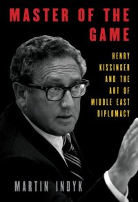 cover of the book Master of the Game: Henry Kissinger and the Art of Middle East Diplomacy