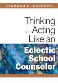 cover of the book Thinking and Acting Like an Eclectic School Counselor