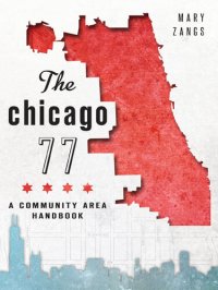 cover of the book The Chicago 77: A Community Area Handbook