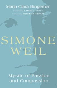 cover of the book Simone Weil: Mystic of Passion and Compassion