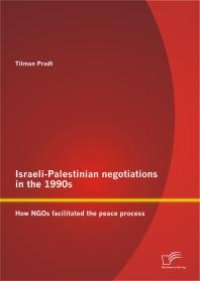 cover of the book Israeli-Palestinian negotiations in the 1990s: How NGOs facilitated the peace process : How NGOs facilitated the peace process