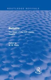 cover of the book Beltaine (Routledge Revivals) : The Organ of the Irish Literary Theatre