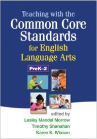 cover of the book Teaching with the Common Core Standards for English Language Arts, PreK-2