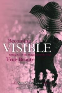 cover of the book Becoming Visible : Letting Go of the Things that Hide Your True Beauty