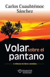 cover of the book Volar sobre el pantano: A veces tocar fondo es inevitable