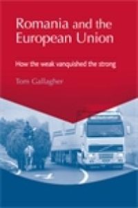 cover of the book Romania and the European Union : How the Weak Vanquished the Strong