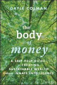 cover of the book The Body of Money: A Self-Help Guide to Creating Sustainable Wealth through Innate Intelligence