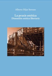 cover of the book La praxis estética: Dimensión estética libertaria